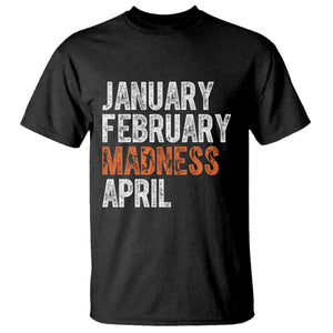 Funny Basketball T Shirt January February Madness April Month TS11 Black Print Your Wear
