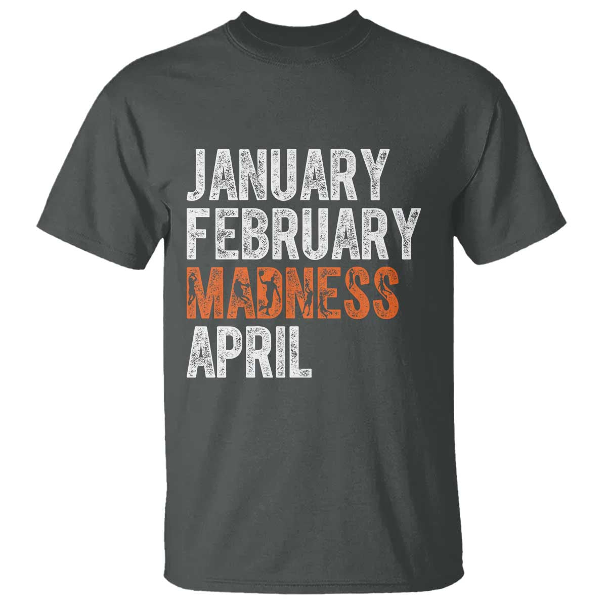 Funny Basketball T Shirt January February Madness April Month TS11 Dark Heather Print Your Wear