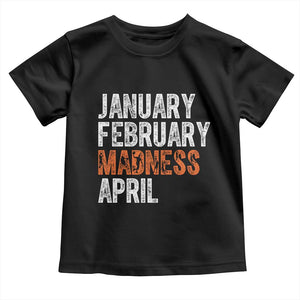 Funny Basketball Toddler T Shirt January February Madness April Month TS11 Black Print Your Wear
