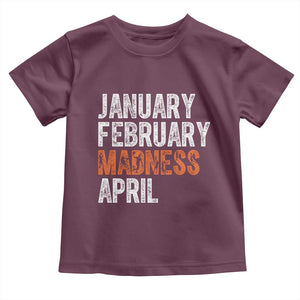 Funny Basketball Toddler T Shirt January February Madness April Month TS11 Maroon Print Your Wear