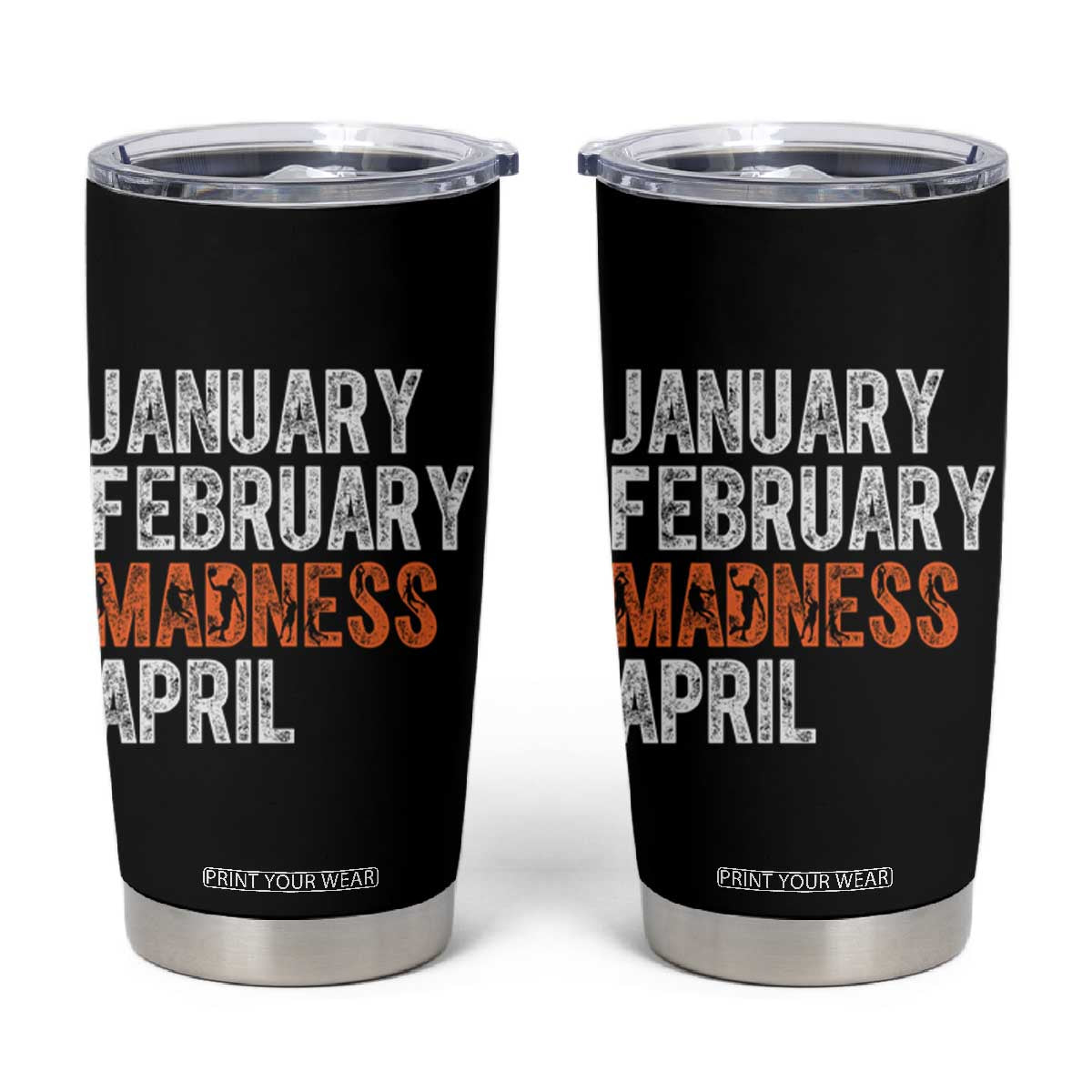 Funny Basketball Tumbler Cup January February Madness April Month TS11 Black Print Your Wear