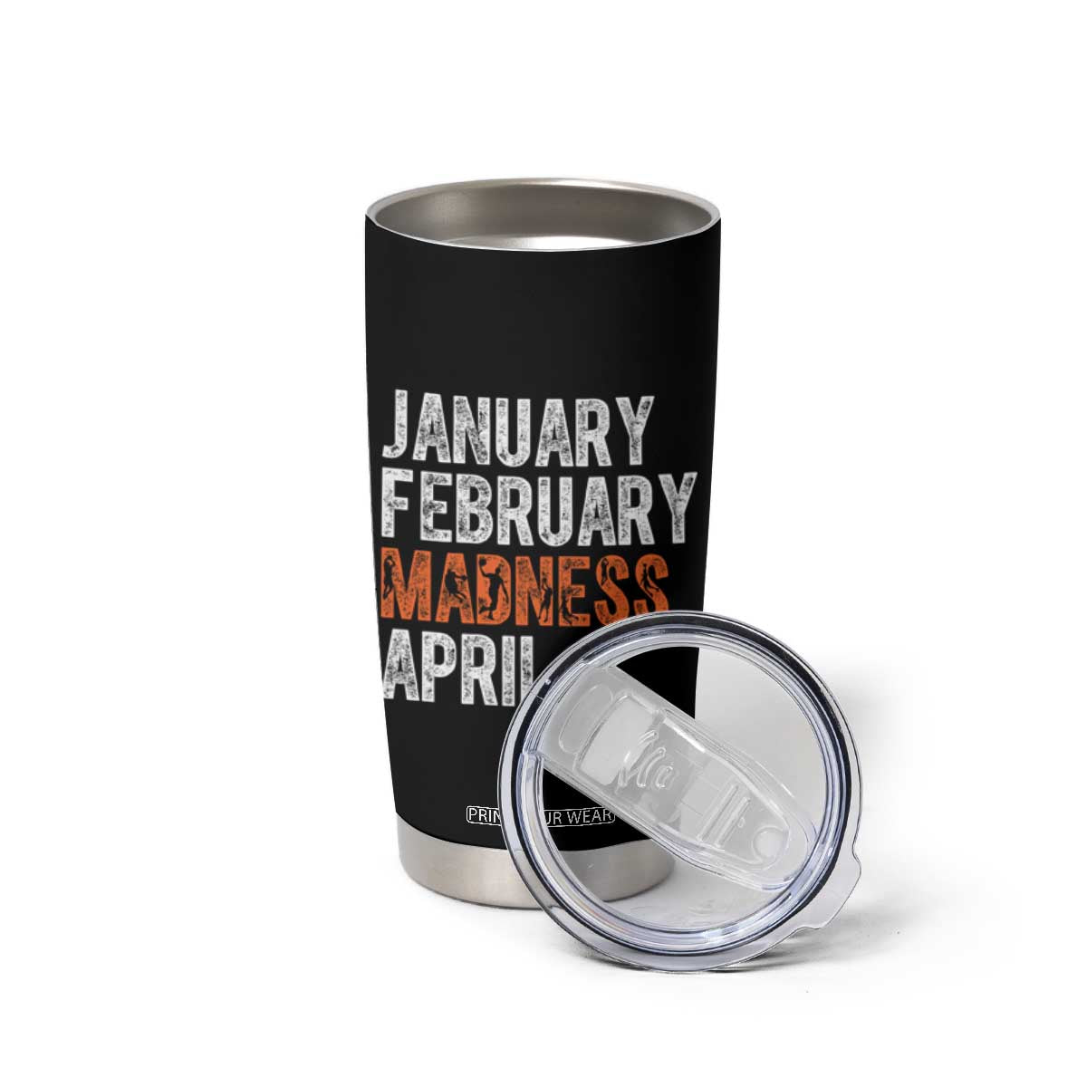Funny Basketball Tumbler Cup January February Madness April Month TS11 Print Your Wear