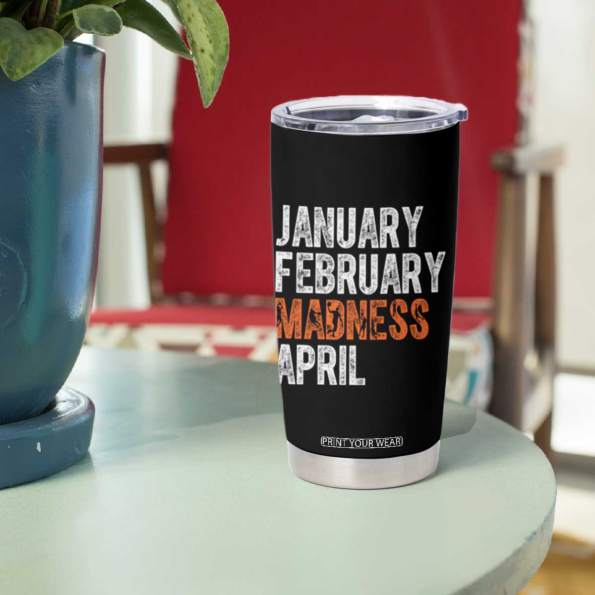 Funny Basketball Tumbler Cup January February Madness April Month TS11 Print Your Wear