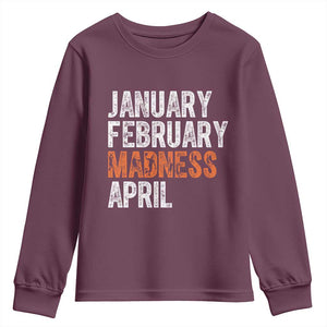Funny Basketball Youth Sweatshirt January February Madness April Month TS11 Maroon Print Your Wear