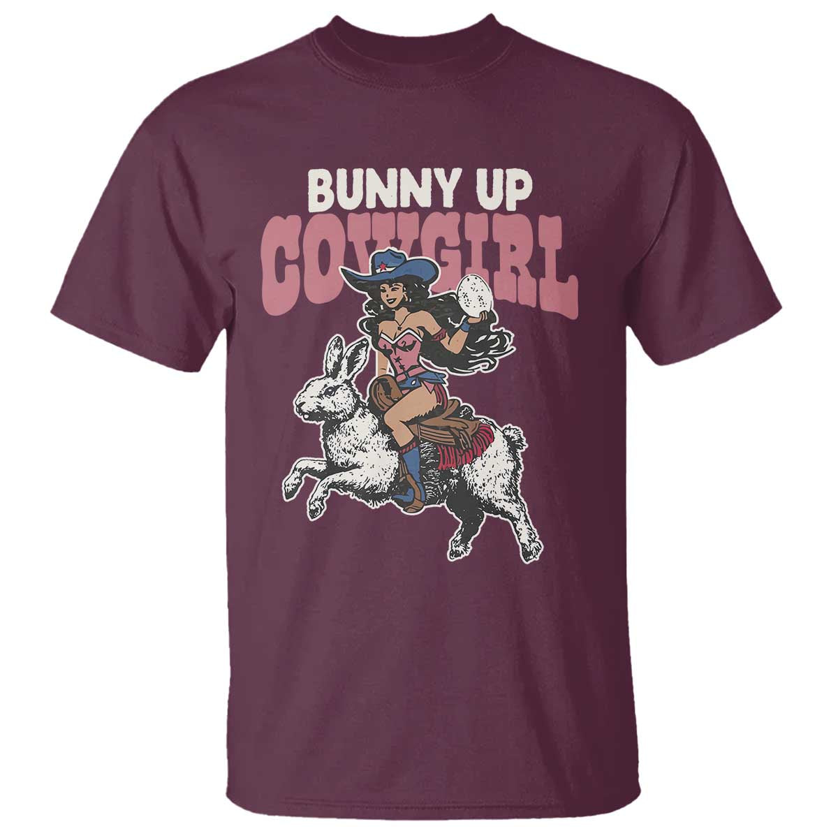 Funny Easter Day Western T Shirt Bunny Up Cowgirl Country Bunny TS11 Maroon Print Your Wear