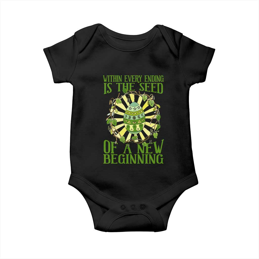 Within Every Ending Is The Seed Of A New Beginning Baby Onesie Ostara Pagan Eostre Easter Day TS11 Black Print Your Wear
