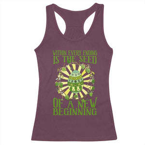 Within Every Ending Is The Seed Of A New Beginning Racerback Tank Top Ostara Pagan Eostre Easter Day TS11 Maroon Print Your Wear