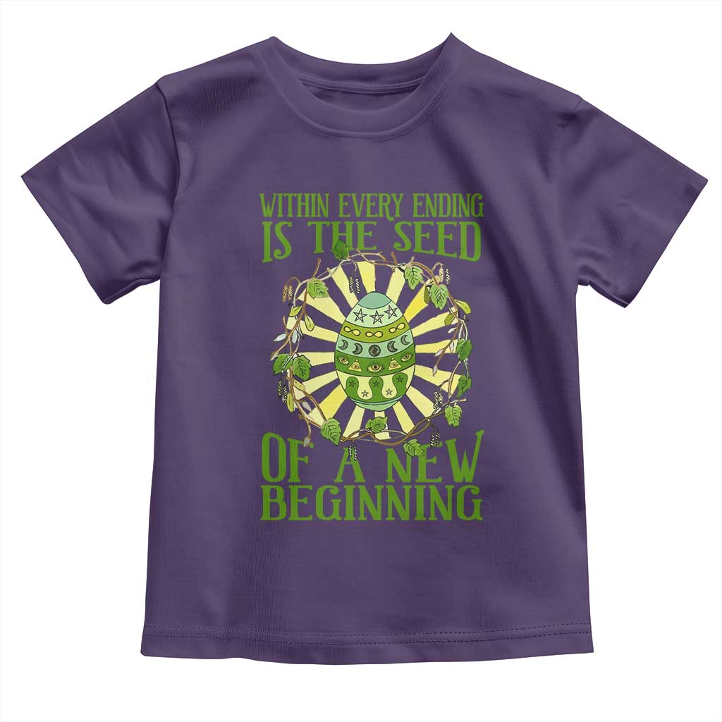 Within Every Ending Is The Seed Of A New Beginning Toddler T Shirt Ostara Pagan Eostre Easter Day TS11 Purple Print Your Wear