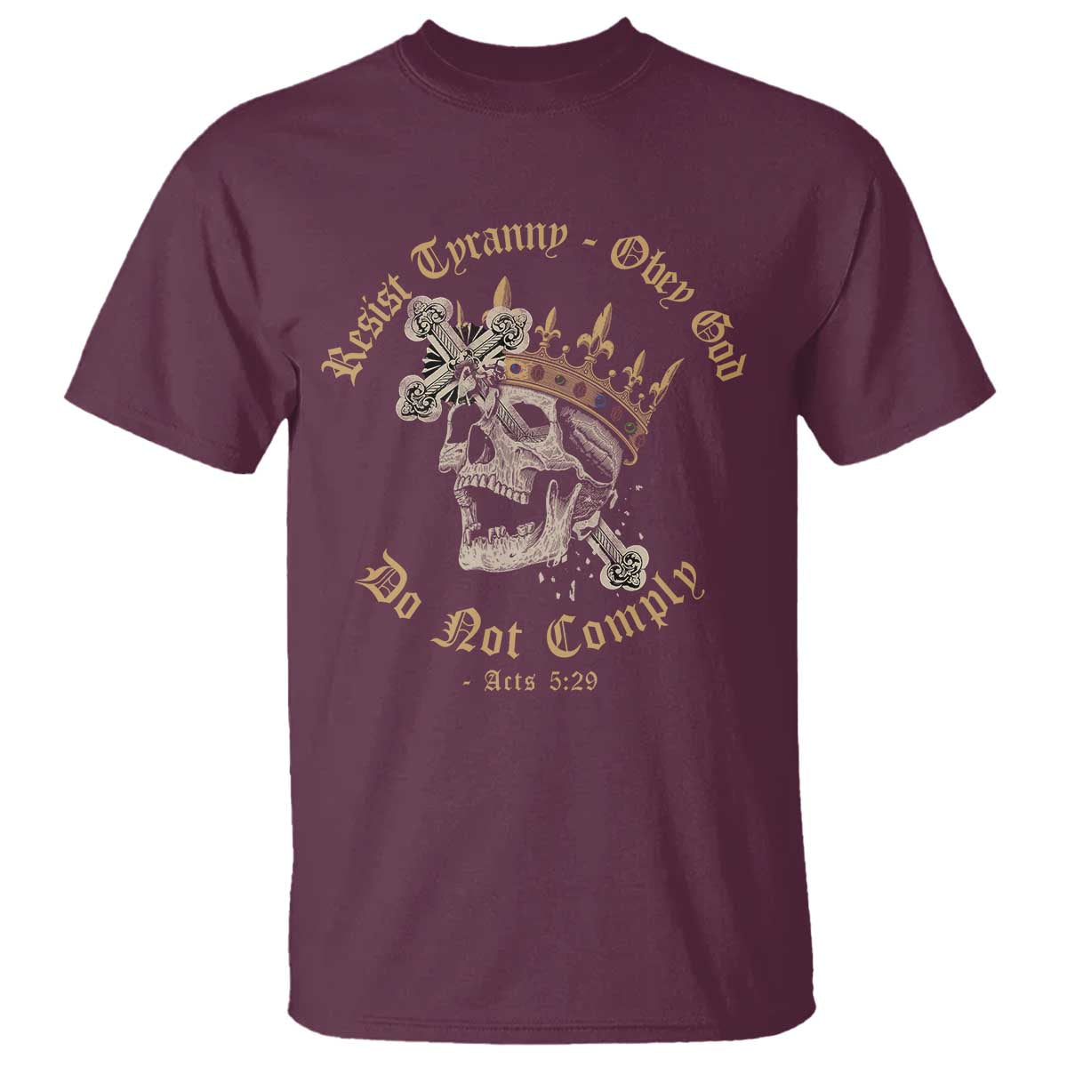Eastern Orthodox Christian T Shirt Resist Tyranny Obey God Do Not Comply Skull TS11 Maroon Print Your Wear