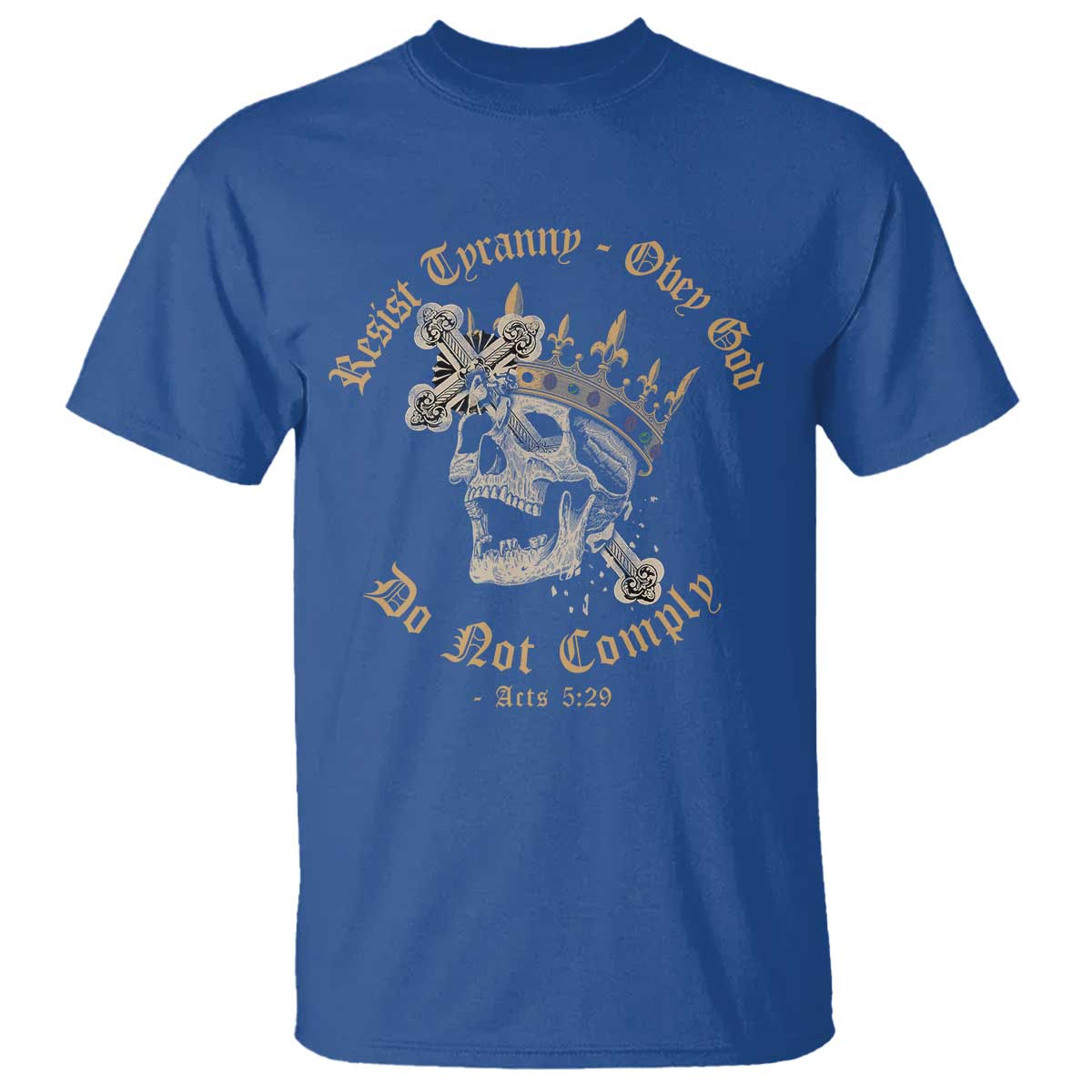 Eastern Orthodox Christian T Shirt Resist Tyranny Obey God Do Not Comply Skull TS11 Royal Blue Print Your Wear