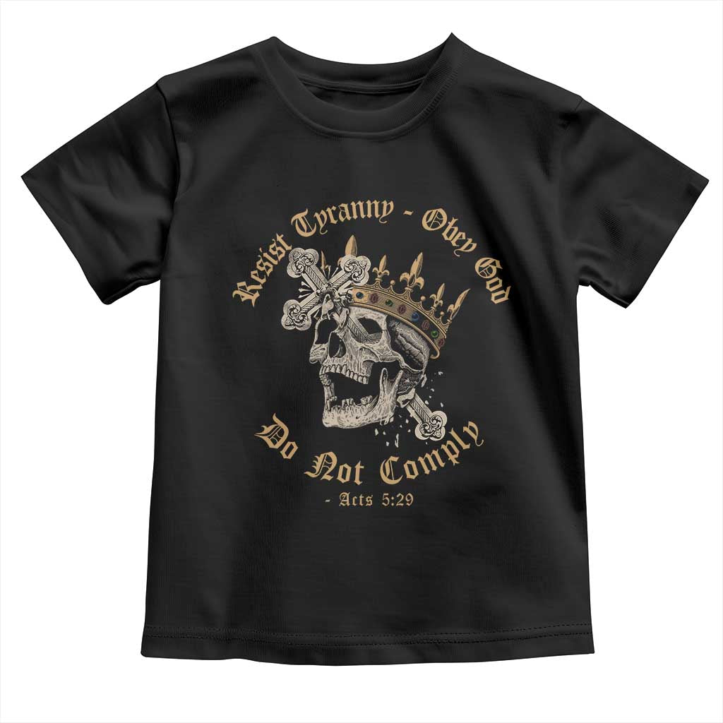 Eastern Orthodox Christian Toddler T Shirt Resist Tyranny Obey God Do Not Comply Skull TS11 Black Print Your Wear