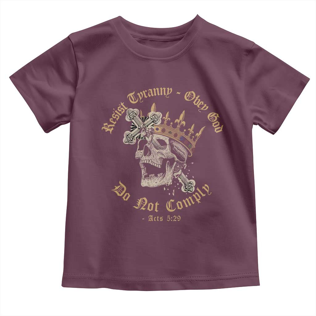 Eastern Orthodox Christian Toddler T Shirt Resist Tyranny Obey God Do Not Comply Skull TS11 Maroon Print Your Wear