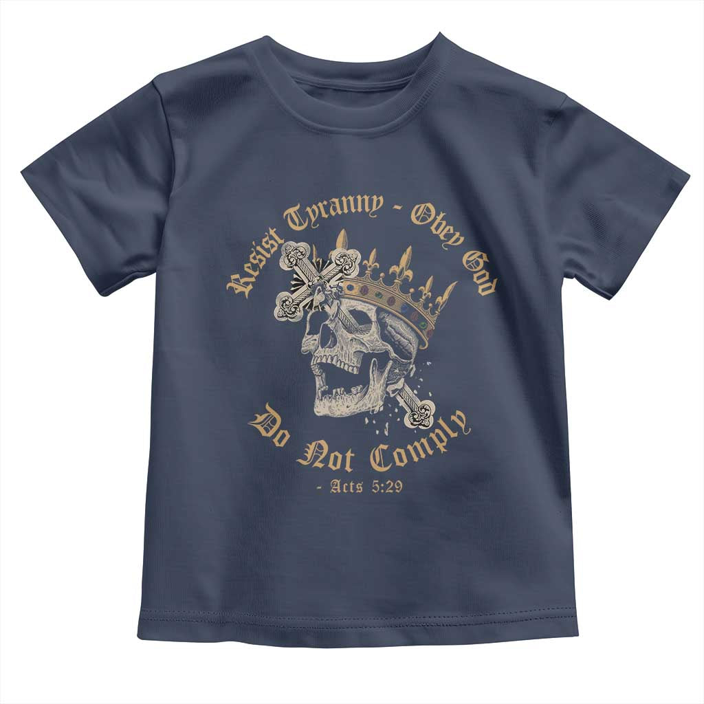 Eastern Orthodox Christian Toddler T Shirt Resist Tyranny Obey God Do Not Comply Skull TS11 Navy Print Your Wear