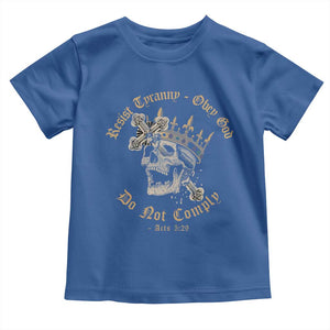Eastern Orthodox Christian Toddler T Shirt Resist Tyranny Obey God Do Not Comply Skull TS11 Royal Blue Print Your Wear