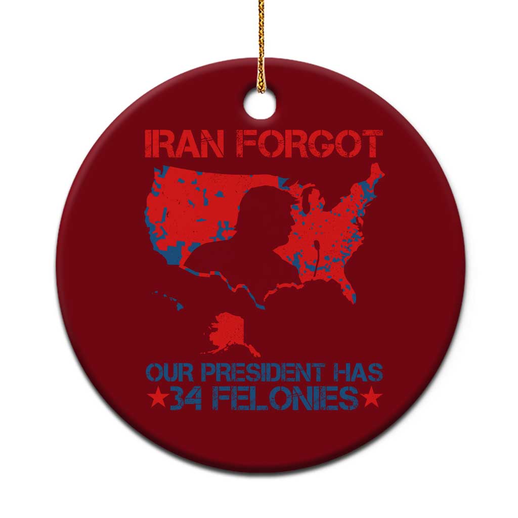 Iran Forgot Our President Has 34 Felonies Ceramic Ornament Vintage USA Red Wave Map TS11 1pc Red Print Your Wear