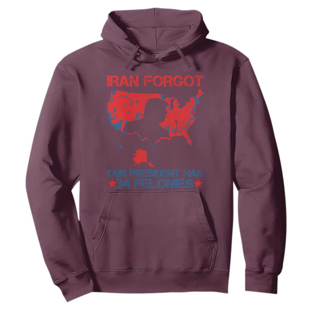 Iran Forgot Our President Has 34 Felonies Hoodie Vintage USA Red Wave Map TS11 Maroon Print Your Wear