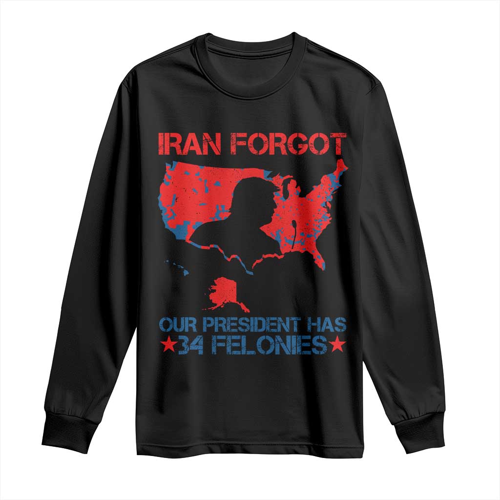 Iran Forgot Our President Has 34 Felonies Long Sleeve Shirt Vintage USA Red Wave Map TS11 Black Print Your Wear
