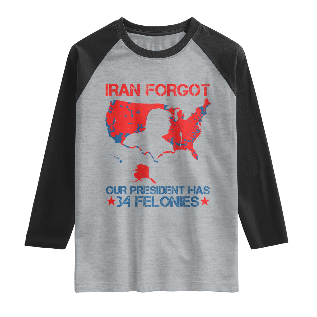 Iran Forgot Our President Has 34 Felonies Raglan Shirt Vintage USA Red Wave Map TS11 Heather Gray Black Print Your Wear