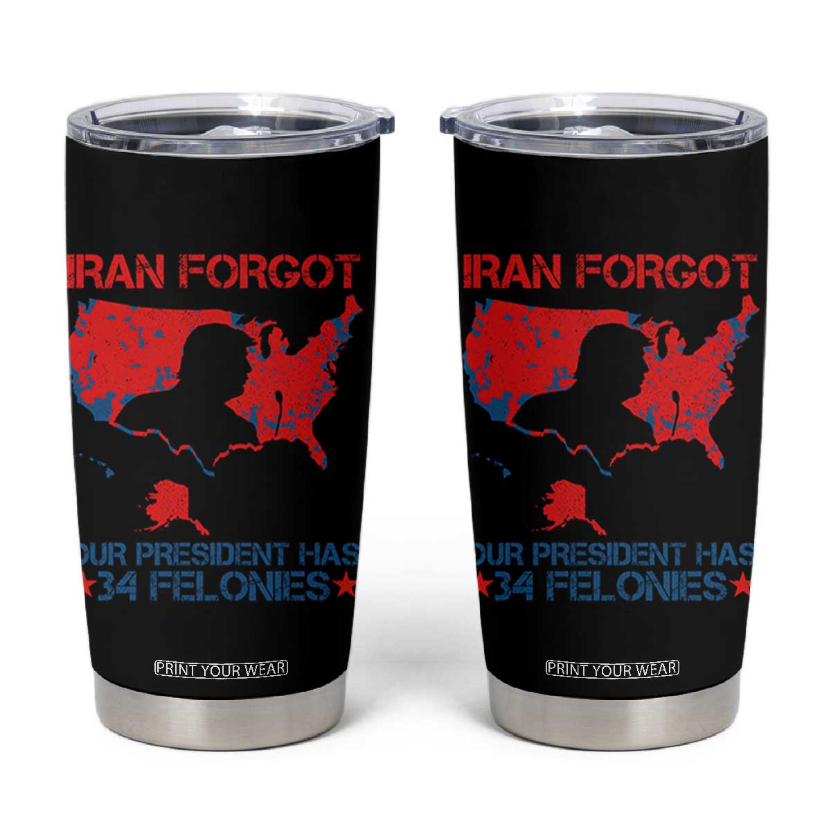 Iran Forgot Our President Has 34 Felonies Tumbler Cup Vintage USA Red Wave Map TS11 Black Print Your Wear