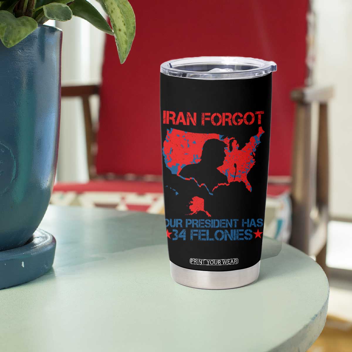 Iran Forgot Our President Has 34 Felonies Tumbler Cup Vintage USA Red Wave Map TS11 Print Your Wear