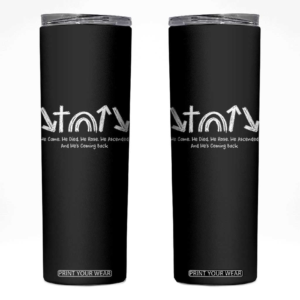 Christian Easter Skinny Tumbler He Came He Died He Rose He Ascended And He Is Coming Back TS11 Black Print Your Wear