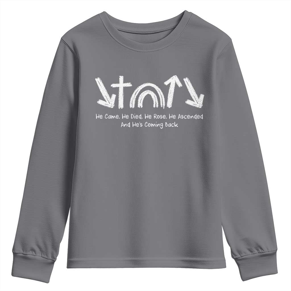Christian Easter Youth Sweatshirt He Came He Died He Rose He Ascended And He Is Coming Back TS11 Charcoal Print Your Wear