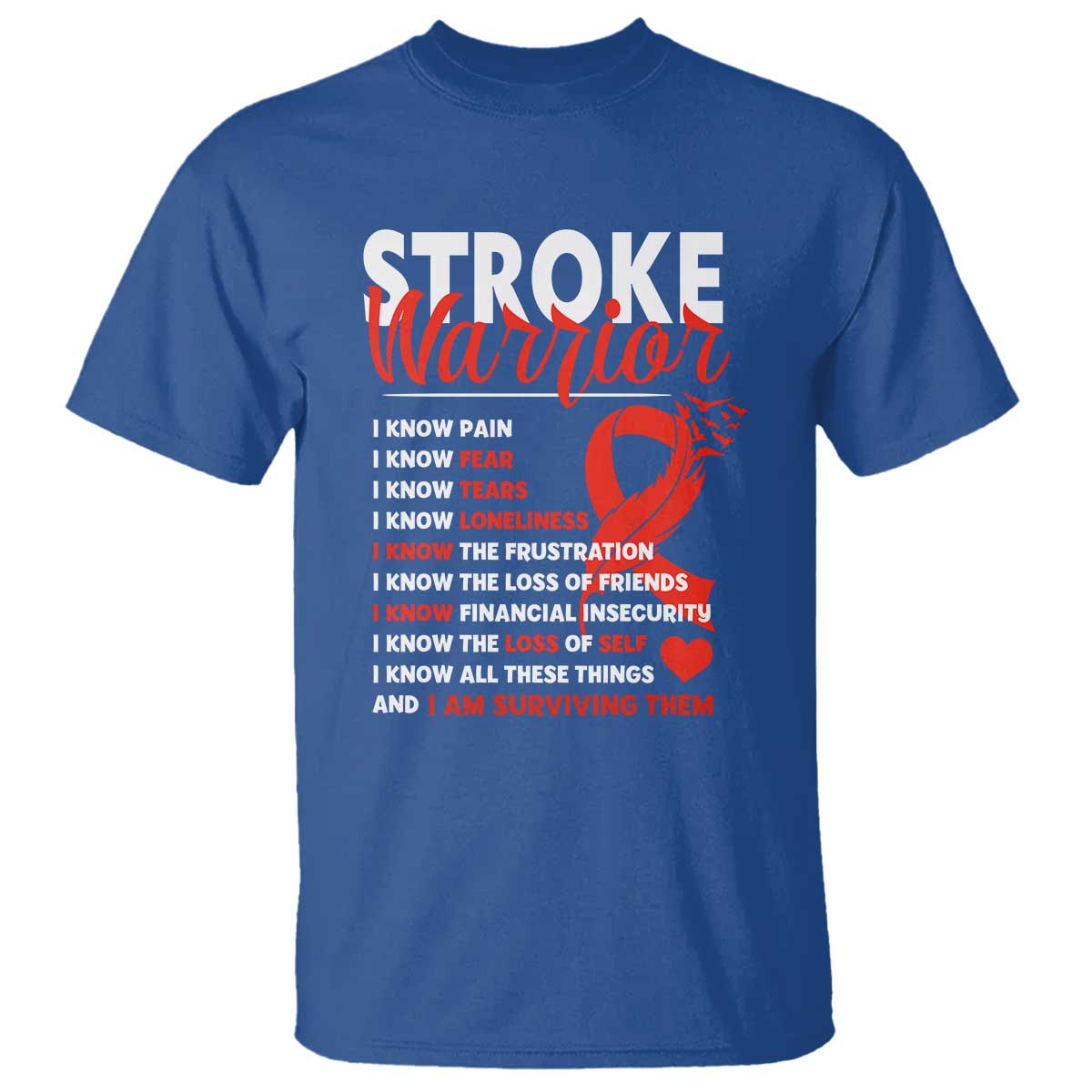 Stroke Warrior T Shirt I Know Pain Fear Feather Red Ribbon TS11 Royal Blue Print Your Wear