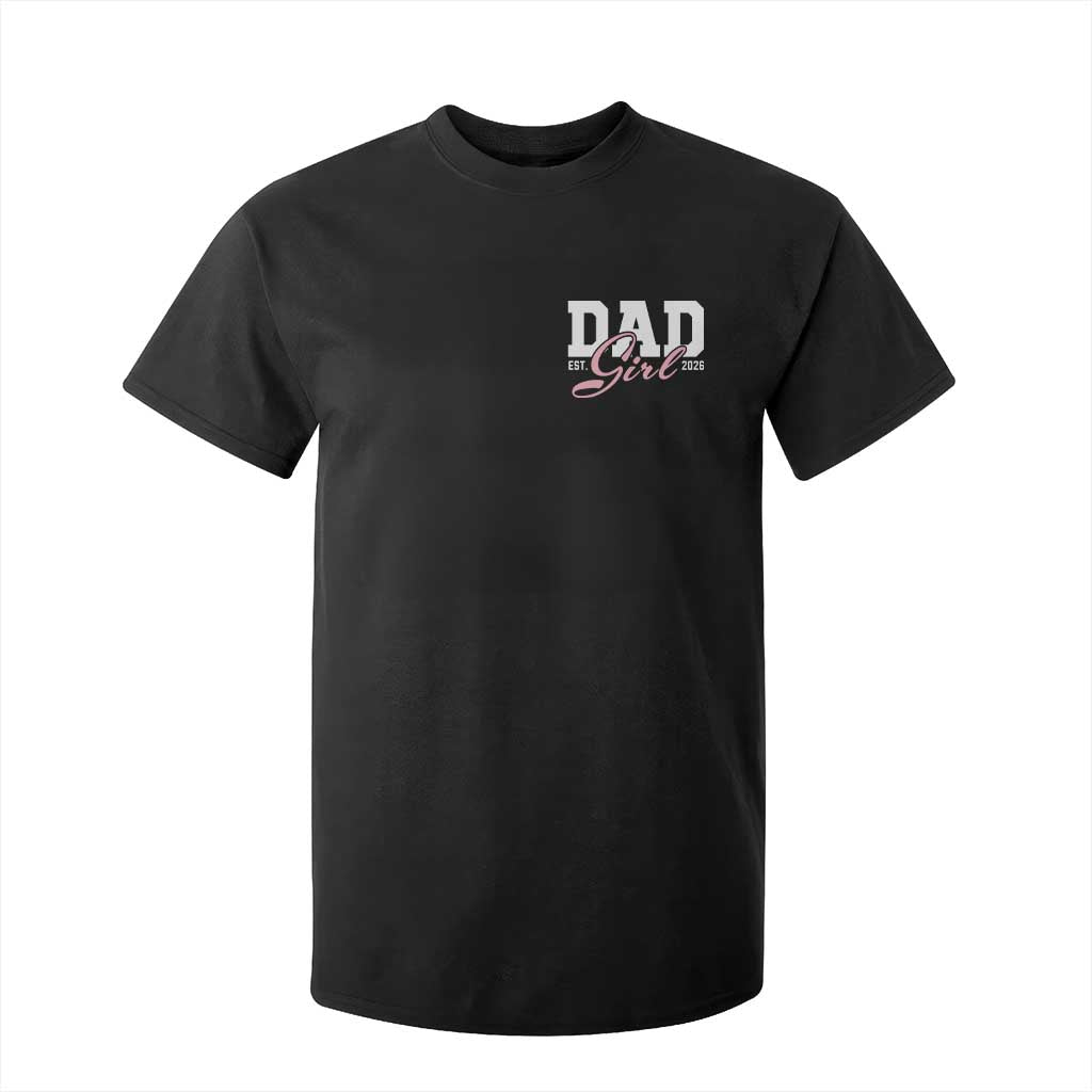Dad Girl 2026 T Shirt For Kid Soon to Be Daddy of Baby Girl TS11 Black Print Your Wear