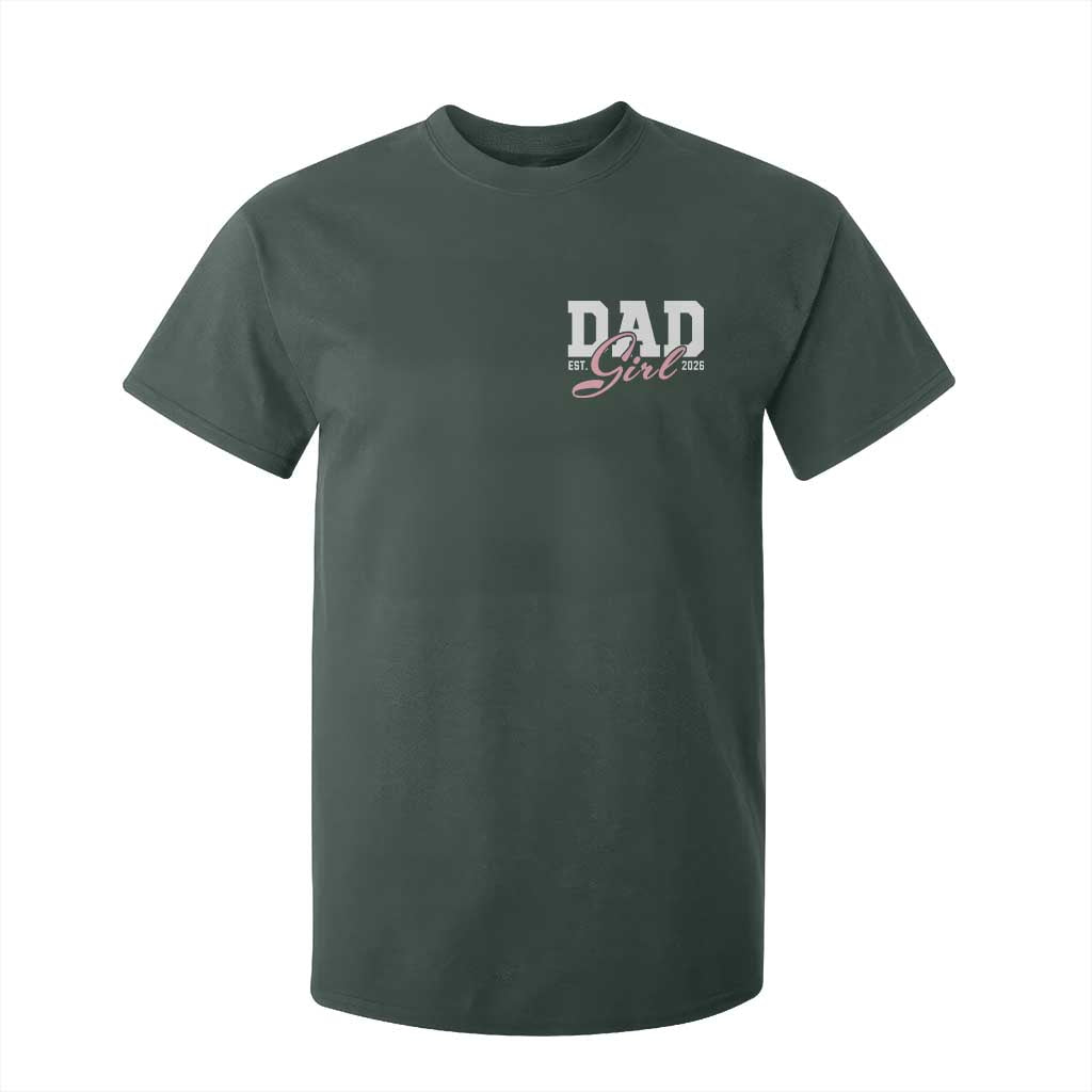 Dad Girl 2026 T Shirt For Kid Soon to Be Daddy of Baby Girl TS11 Dark Forest Green Print Your Wear