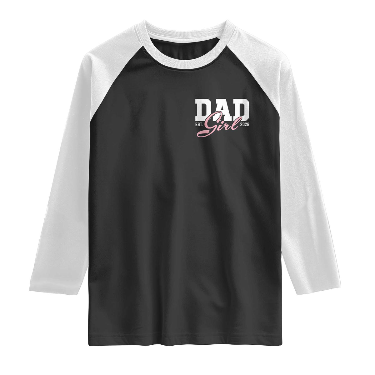 Dad Girl 2026 Raglan Shirt Soon to Be Daddy of Baby Girl TS11 Black White Print Your Wear