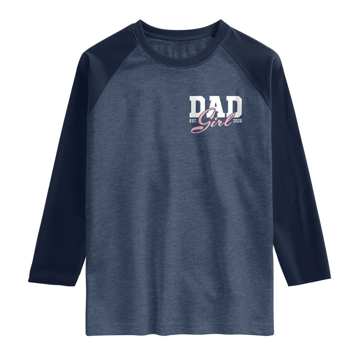 Dad Girl 2026 Raglan Shirt Soon to Be Daddy of Baby Girl TS11 Heather Denim Navy Print Your Wear