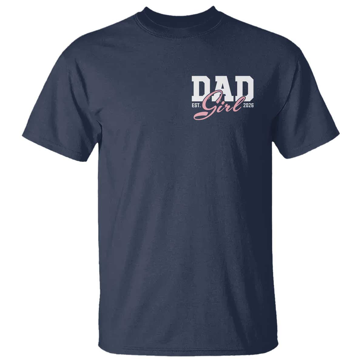 Dad Girl 2026 T Shirt Soon to Be Daddy of Baby Girl TS11 Navy Print Your Wear