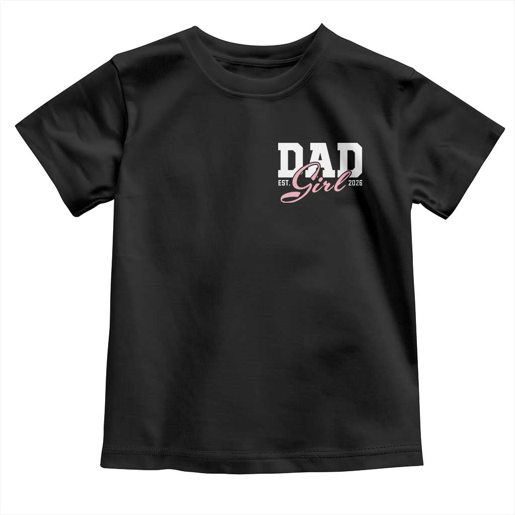 Dad Girl 2026 Toddler T Shirt Soon to Be Daddy of Baby Girl TS11 Black Print Your Wear