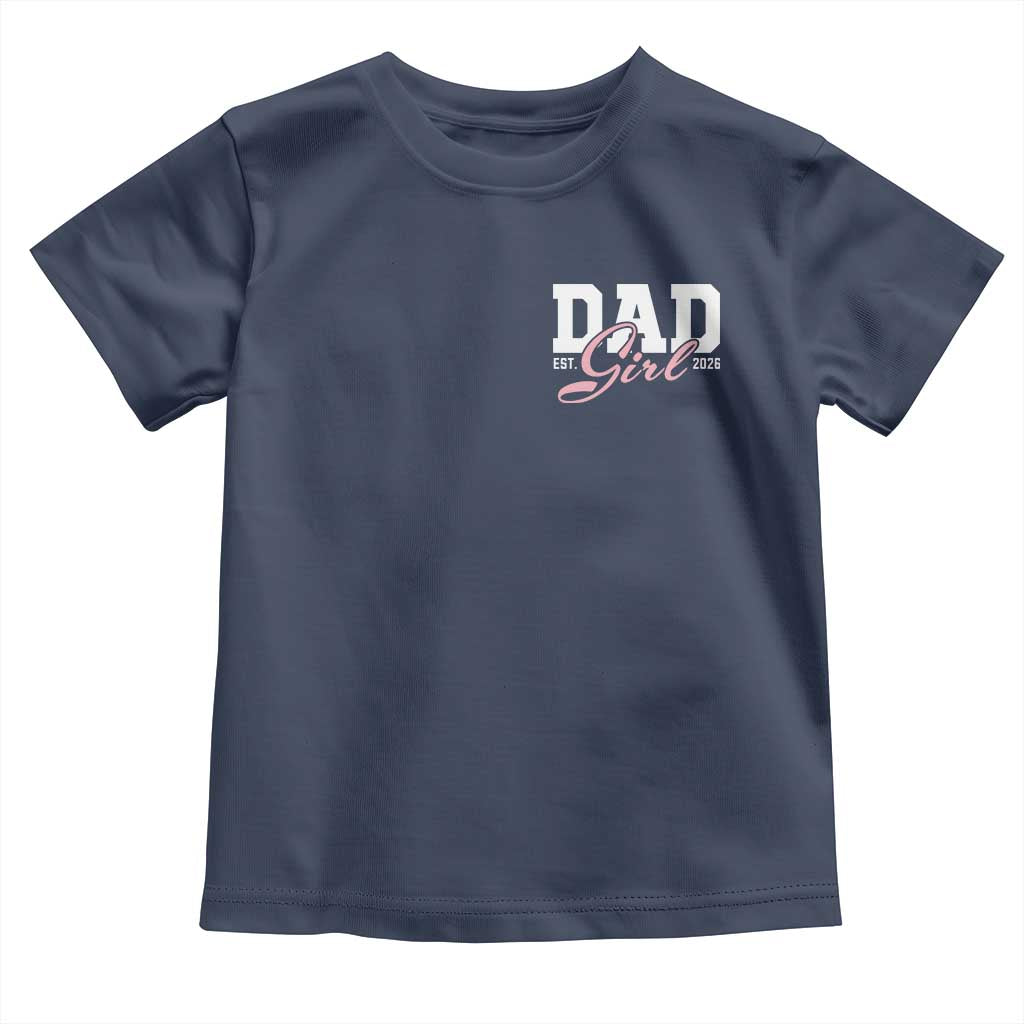 Dad Girl 2026 Toddler T Shirt Soon to Be Daddy of Baby Girl TS11 Navy Print Your Wear