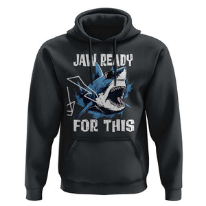 Funny Shark Lover Hoodie Jaw Ready For This Ocean Wildlife TS11 Black Print Your Wear