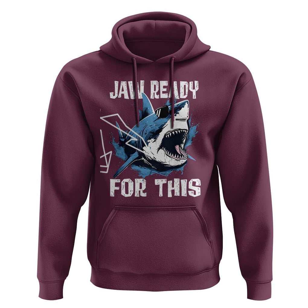 Funny Shark Lover Hoodie Jaw Ready For This Ocean Wildlife TS11 Maroon Print Your Wear