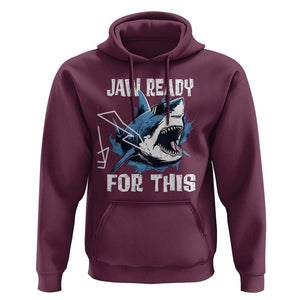 Funny Shark Lover Hoodie Jaw Ready For This Ocean Wildlife TS11 Maroon Print Your Wear