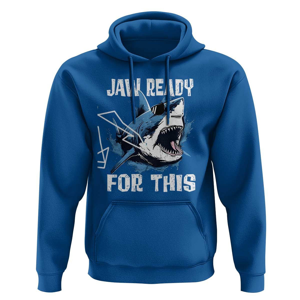 Funny Shark Lover Hoodie Jaw Ready For This Ocean Wildlife TS11 Royal Blue Print Your Wear