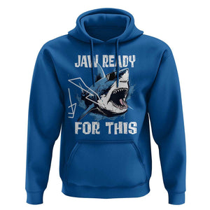Funny Shark Lover Hoodie Jaw Ready For This Ocean Wildlife TS11 Royal Blue Print Your Wear