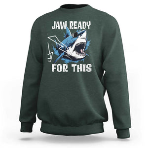 Funny Shark Lover Sweatshirt Jaw Ready For This Ocean Wildlife TS11 Dark Forest Green Print Your Wear