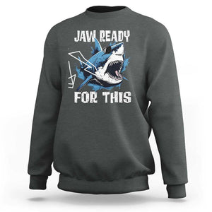 Funny Shark Lover Sweatshirt Jaw Ready For This Ocean Wildlife TS11 Dark Heather Print Your Wear