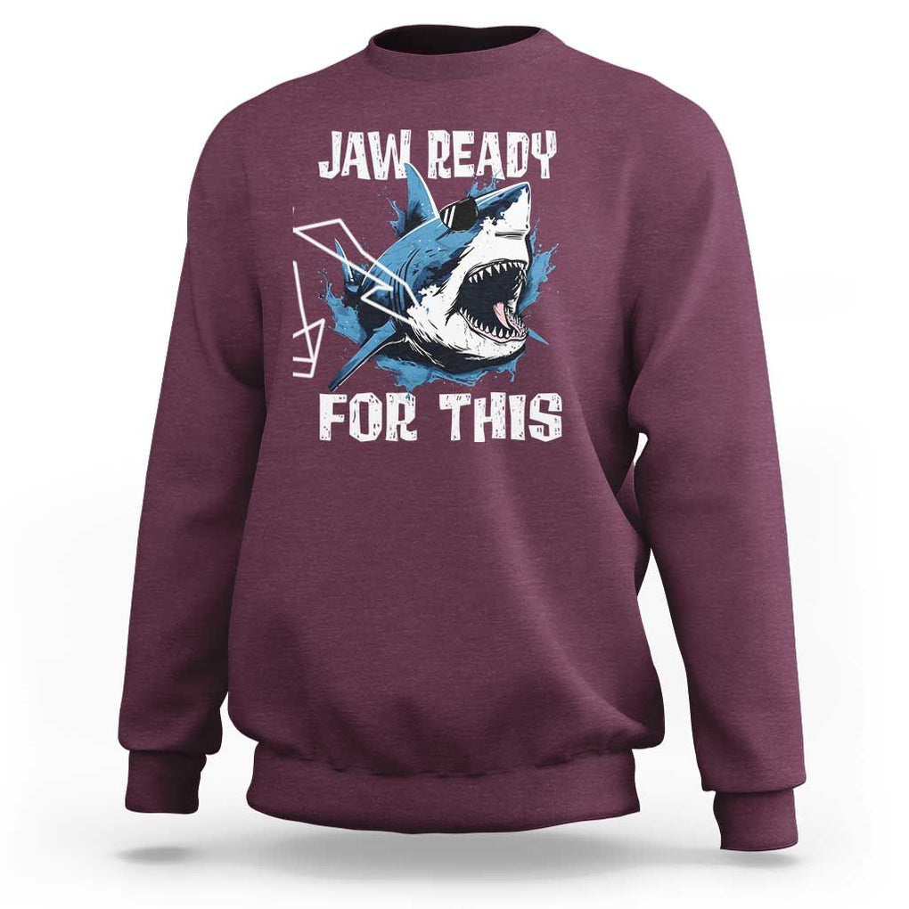 Funny Shark Lover Sweatshirt Jaw Ready For This Ocean Wildlife TS11 Maroon Print Your Wear