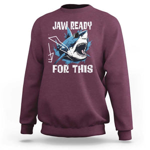 Funny Shark Lover Sweatshirt Jaw Ready For This Ocean Wildlife TS11 Maroon Print Your Wear