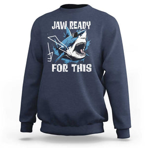Funny Shark Lover Sweatshirt Jaw Ready For This Ocean Wildlife TS11 Navy Print Your Wear