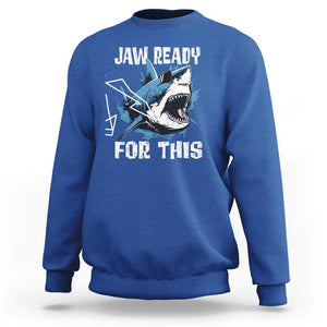 Funny Shark Lover Sweatshirt Jaw Ready For This Ocean Wildlife TS11 Royal Blue Print Your Wear