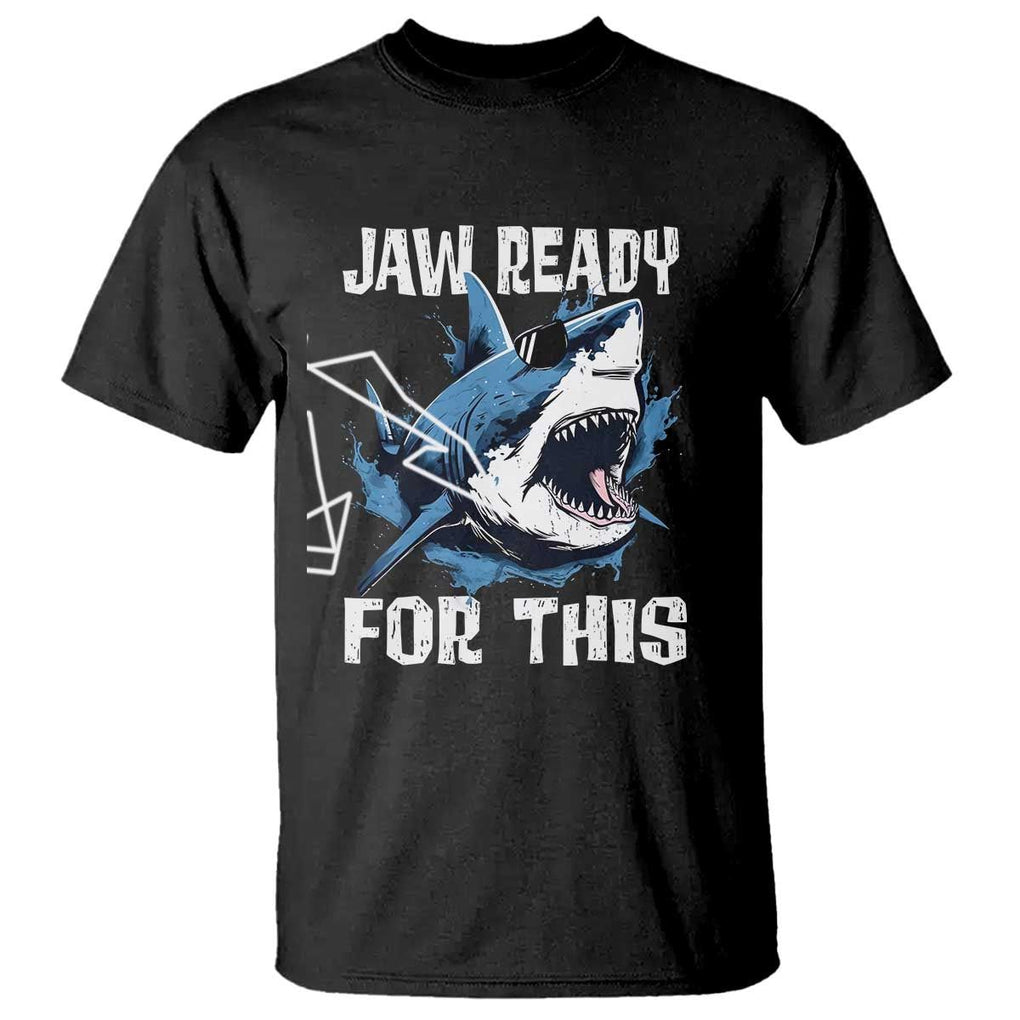 Funny Shark Lover T Shirt Jaw Ready For This Ocean Wildlife TS11 Black Print Your Wear