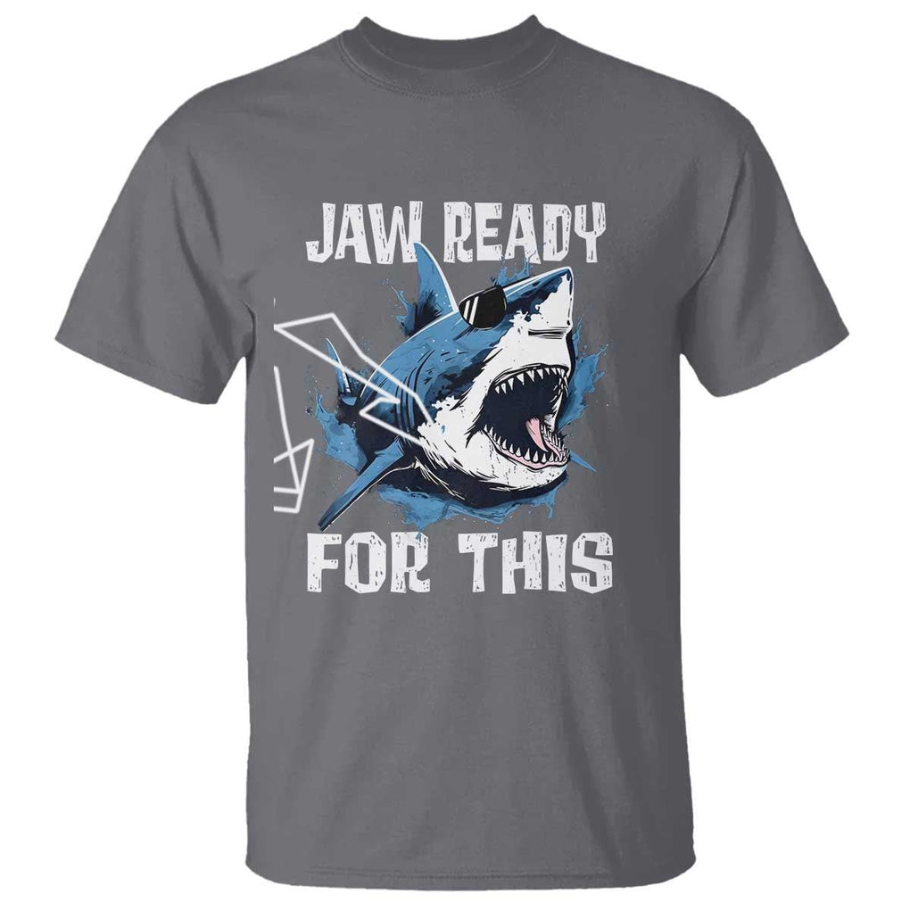 Funny Shark Lover T Shirt Jaw Ready For This Ocean Wildlife TS11 Charcoal Print Your Wear