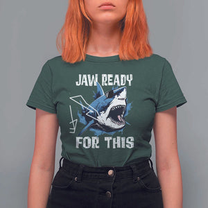 Funny Shark Lover T Shirt For Women Jaw Ready For This Ocean Wildlife TS11 Dark Forest Green Print Your Wear