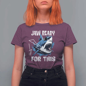 Funny Shark Lover T Shirt For Women Jaw Ready For This Ocean Wildlife TS11 Maroon Print Your Wear