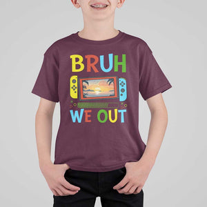 Summer Vacation T Shirt For Kid Bruh We Out Game Console Happy Last Day Of School TS11 Maroon Print Your Wear